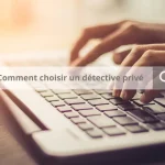 Comment choisir detective prive